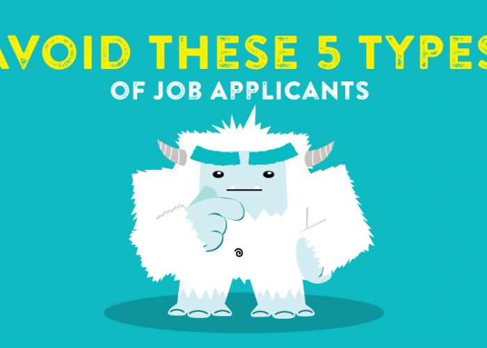 Employers – Avoid These 5 Types of Job Applicants