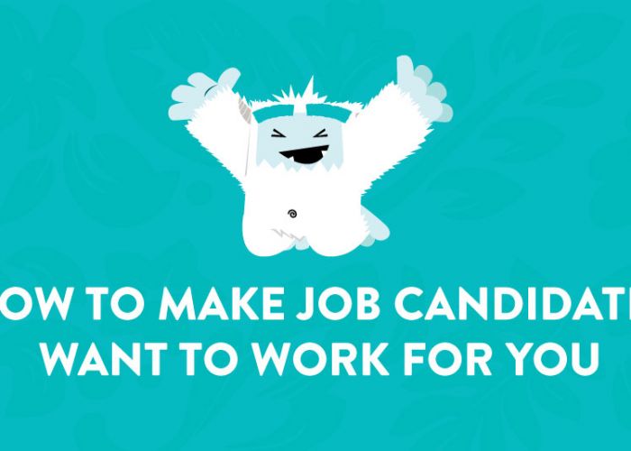 How to Make Job Candidates Want to Work for You