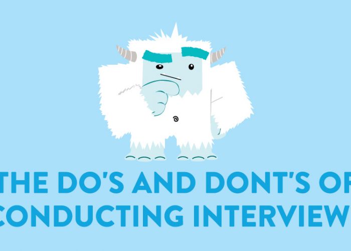 The Do’s and Don’ts of Conducting Interviews