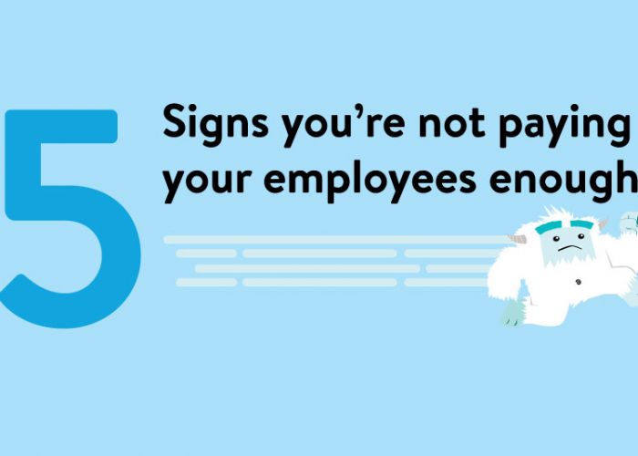 5 Signs You’re Not Paying Your Employees Enough