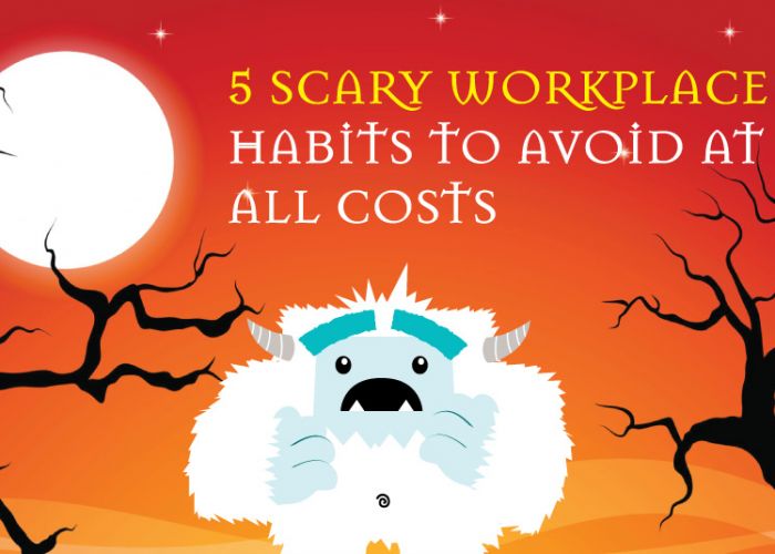 5 Scary Work Habits to Avoid