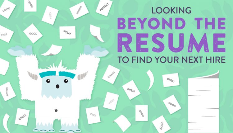 Looking Beyond the Resume to Find Your Next Hire